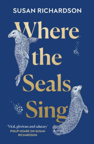 Title: Where the Seals Sing, Author: Susan Richardson