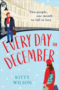 Title: Every Day in December, Author: Kitty Wilson