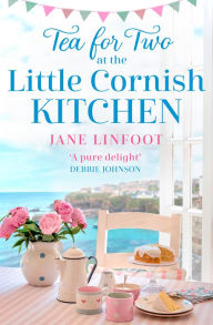 Title: Tea for Two at the Little Cornish Kitchen (The Little Cornish Kitchen, Book 2), Author: Jane Linfoot