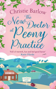 Title: The New Doctor at Peony Practice (Love Heart Lane, Book 8), Author: Christie Barlow