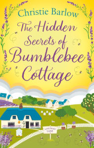 Title: The Hidden Secrets of Bumblebee Cottage (Love Heart Lane, Book 10), Author: Christie Barlow