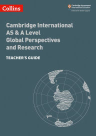 Title: Collins Cambridge International AS & A Level - Cambridge International AS & A Level Global Perspectives and Research Teacher's Guide: Global Perspectives Teacher's Guide, Author: Lucy Norris