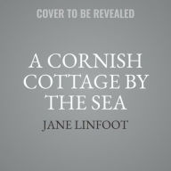 Title: A Cornish Cottage by the Sea, Author: Jane Linfoot