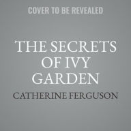 Title: The Secrets of Ivy Garden, Author: Catherine Ferguson
