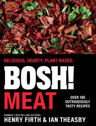 Download books to ipad kindle BOSH! Meat: Delicious. Hearty. Plant-based. 9780008420734  by Henry Firth, Ian Theasby (English literature)