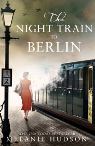 Title: The Night Train to Berlin, Author: Melanie Hudson