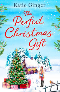 Title: The Perfect Christmas Gift, Author: Katie Ginger