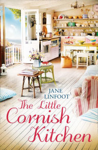 Title: The Little Cornish Kitchen (The Little Cornish Kitchen, Book 1), Author: Jane Linfoot