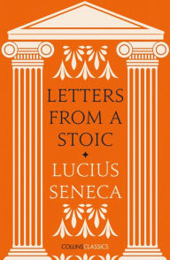 Title: Letters from a Stoic (Collins Classics), Author: Lucius Seneca