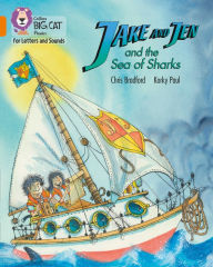 Title: Collins Big Cat Phonics for Letters and Sounds - Jake and Jen and the Sea of Sharks: Band 06/Orange, Author: Chris Bradford