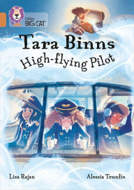 Title: Tara Binns: High-Flying Pilot: Band 12/Copper (Collins Big Cat), Author: Lisa Rajan