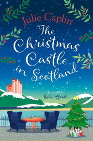 Title: The Christmas Castle in Scotland (Romantic Escapes, Book 9), Author: Julie Caplin