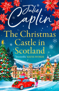 Title: The Christmas Castle in Scotland (Romantic Escapes, Book 9), Author: Julie Caplin