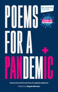 Title: Poems for a Pandemic: Voices from the front line of a global epidemic, Author: Angela Marston