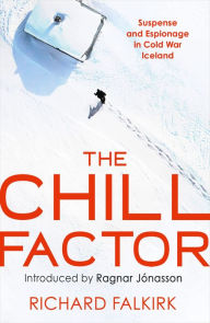 Free downloads audiobooks for ipod The Chill Factor: Suspense and Espionage in Cold War Iceland