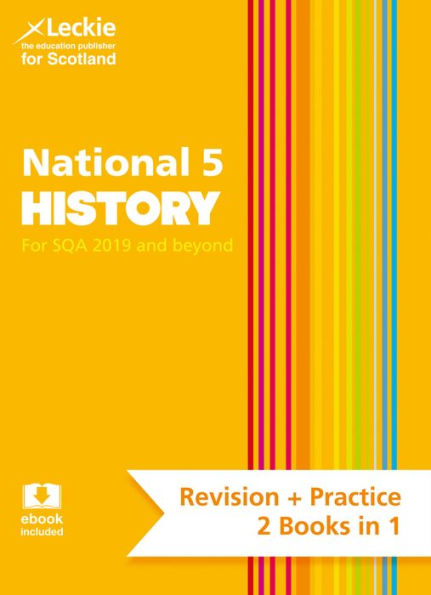 Leckie National 5 History for SQA and Beyond - Revision + Practice 2 Books in 1: Revise for N5 SQA Exams
