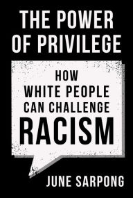 Title: The Power of Privilege: How white people can challenge racism, Author: June Sarpong