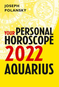 Title: Aquarius 2022: Your Personal Horoscope, Author: Joseph Polansky
