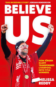 Textbooks free online download Believe Us: How Jurgen Klopp transformed Liverpool into title winners 9780008441968 by Melissa Reddy (English Edition) RTF FB2