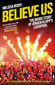 Title: Believe Us: How Jürgen Klopp transformed Liverpool into title winners, Author: Melissa Reddy