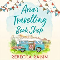 Title: Aria's Travelling Book Shop, Author: Rebecca Raisin