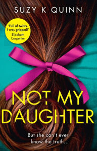 Kindle ebooks download torrents Not My Daughter in English 9780008444952 by Suzy K Quinn