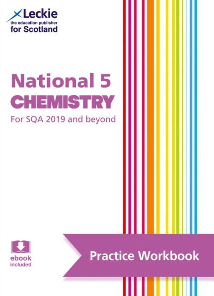 Leckie National 5 Chemistry for SQA and Beyond - Practice Workbook: Practise and Learn SQA Exam Topics