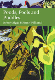 Title: Ponds, Pools and Puddles (Collins New Naturalist Library), Author: Jeremy Biggs