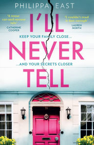 French books downloads I'll Never Tell 9780008455804 (English Edition) by Philippa East, Philippa East 