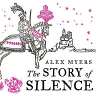 Title: The Story of Silence, Author: Alex Myers
