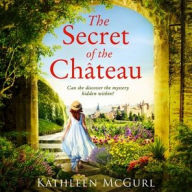 Title: The Secret of the Chateau, Author: Kathleen McGurl