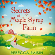 Title: Secrets at Maple Syrup Farm, Author: Rebecca Raisin