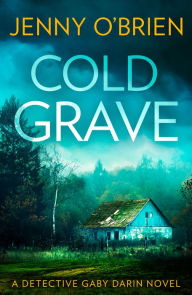 Title: Cold Grave (Detective Gaby Darin, Book 6), Author: Jenny O'Brien