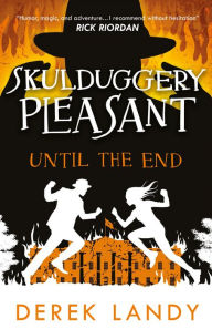Free mp3 books download Until the End (Skulduggery Pleasant, Book 15)