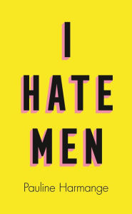 Free ebooks to download on android tablet I Hate Men by Pauline Harmange, Natasha Lehrer