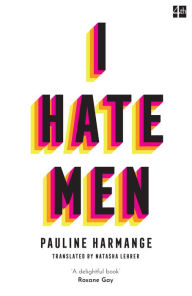 Title: I Hate Men, Author: Pauline Harmange