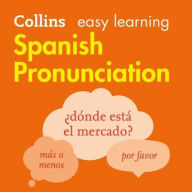Title: Collins Easy Learning Spanish - SPANISH PRONUNCIATION:: How to speak accurate Spanish, Author: Collins Dictionaries