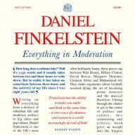 Title: Everything in Moderation, Author: Daniel Finkelstein