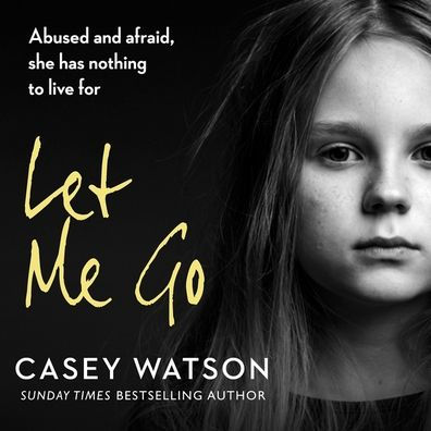 Let Me Go: Lib/E: Abused and Afraid, She Has Nothing to Live for