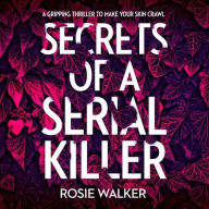 Title: Secrets of a Serial Killer, Author: Rosie Walker