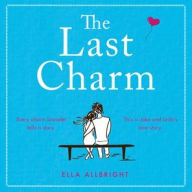 Title: The Last Charm, Author: Ella Allbright