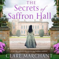 Title: The Secrets of Saffron Hall, Author: Clare Marchant