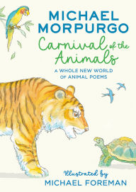 Title: Carnival of the Animals: A Whole New World of Animal Poems, Author: Michael Morpurgo