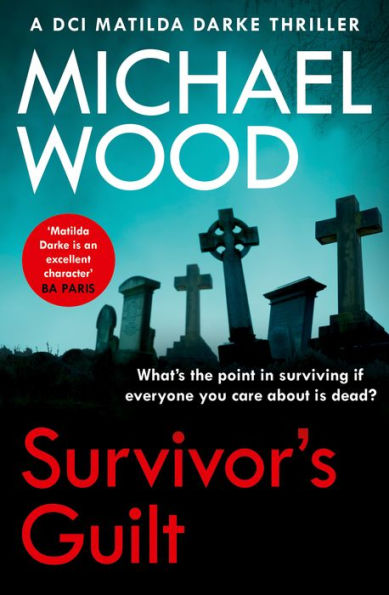 Survivor's Guilt (DCI Matilda Darke Thriller, Book 8)