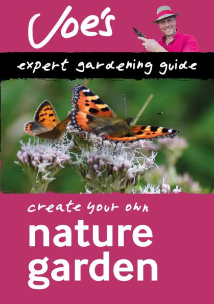 Nature Garden: Beginner's guide to designing a wildlife garden (Collins Joe Swift Gardening Books)