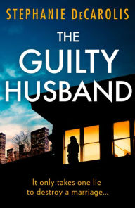 Title: The Guilty Husband, Author: Stephanie DeCarolis