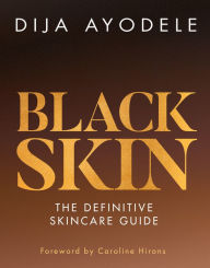 Title: Black Skin: The definitive skincare guide, Author: Dija Ayodele