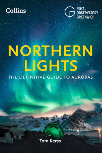 The Northern Lights: Definitive Guide to Auroras