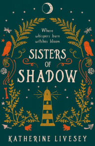 Title: Sisters of Shadow (Sisters of Shadow, Book 1), Author: Katherine Livesey