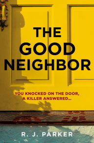 Title: The Good Neighbor, Author: R. J. Parker